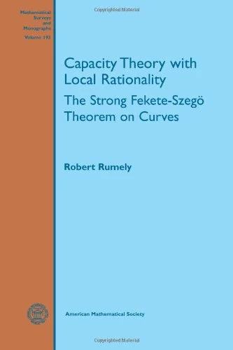 Capacity Theory with Local Rationality: The Strong Fekete-Szego Theorem on Curves (Mathematical Surveys and Monographs)