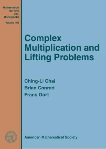 Complex Multiplication and Lifting Problems (Mathematical Surveys and Monographs)