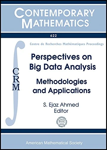 Perspectives on Big Data Analysis: Methodologies and Applications: International Workshop on Perspectives on High-Dimension Data Anlaysis II, May ... Quebec, Canada (Contemporary Mathematics)