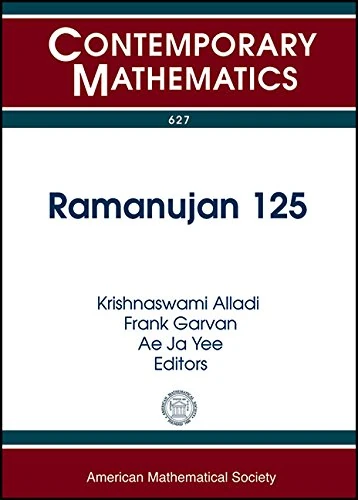 Ramanujan 125: International Conference to Commemorate the 125th Anniversary of Ramanujan's Birth Ramanujan 125 November 5-7, 2012 University of ... Florida (Contemporary Mathematics)