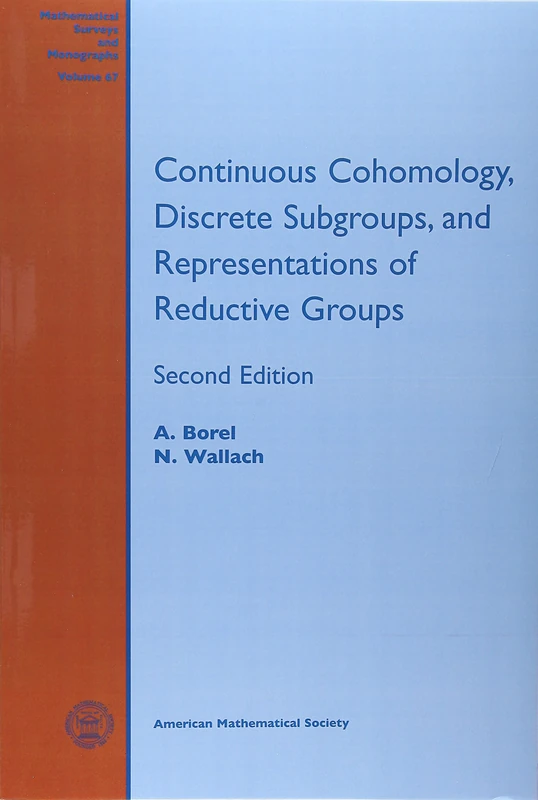 Continuous Cohomology, Discrete Subgroups, and Representations of Reductive Groups (Mathematical Surveys and Monographs)