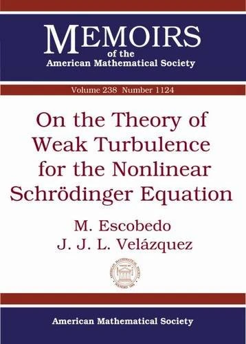 On the Theory of Weak Turbulence for the Nonlinear Schrodinger Equation (Memoirs of the American Mathematical Society)