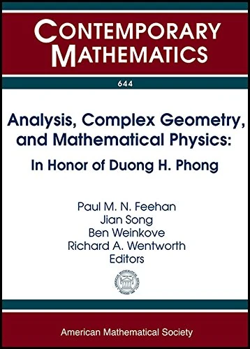 Analysis, Complex Geometry, and Mathematical Physics: In Honor of Duong H. Phong (Contemporary Mathematics)