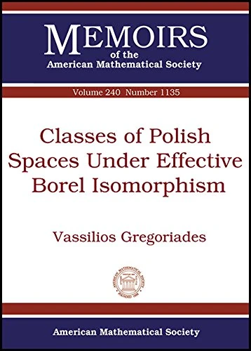 Classes of Polish Spaces Under Effective Borel Isomorphism (Memoirs of the American Mathematical Society)