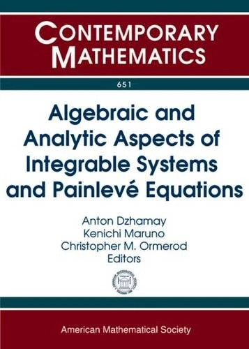 Algebraic and Analytic Aspects of Integrable Systems and Painleve Equations (Contemporary Mathematics)