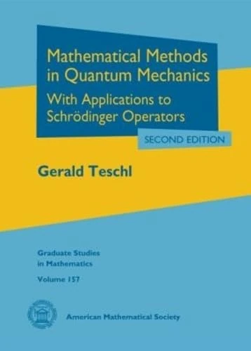 Mathematical Methods in Quantum Mechanics: With Applications to Schrodinger Operators (Graduate Studies in Mathematics)