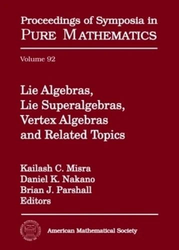 Lie Algebras, Lie Superalgebras, Vertex Algebras and Related Topics (Proceedings of Symposia in Pure Mathematics): 92