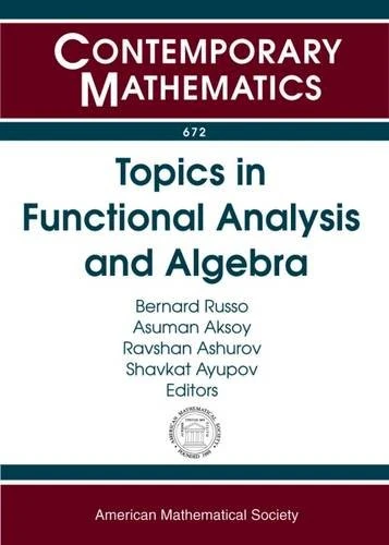 Topics in Functional Analysis and Algebra (Contemporary Mathematics): Usa-uzbekistan Conference on Analysis and Mathematical Physics May 20-23, 2014 California State University, Fullerton, Ca