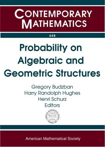 Probability on Algebraic and Geometric Structures (Contemporary Mathematics)