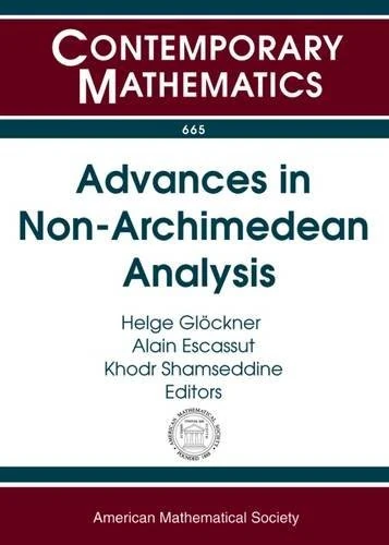 Advances in Non-Archimedean Analysis (Contemporary Mathematics): 13th International Conference P-adic Functional Analysis, August 12-16, 2014, University of Paderborn, Paderborn, Germany