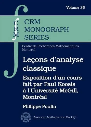 Lecons D'analyse Classique: Exposition D'un Cours Fait par Paul Koosis a L'Universite Mcgill, Montreal (CRM Monograph Series) - Image 1