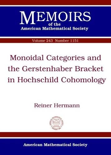 Monoidal Categories and the Gerstenhaber Bracket in Hochschild Cohomology (Memoirs of the American Mathematical Society)