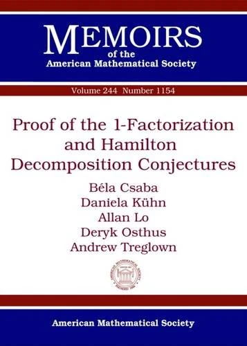 Proof of the 1-Factorization and Hamilton Decomposition Conjectures (Memoirs of the American Mathematical Society)