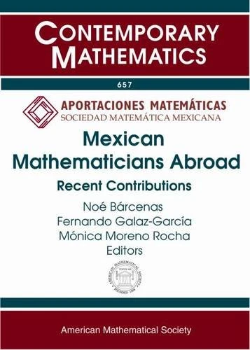 Mexican Mathematicians Abroad: Recent Contributions (Contemporary Mathematics)