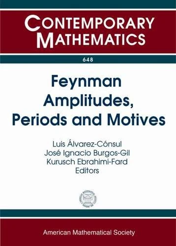 Feynman Amplitudes, Periods and Motives (Contemporary Mathematics)