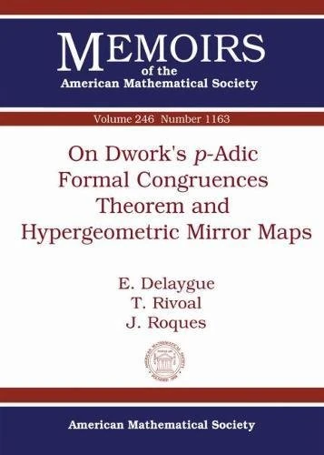 On Dwork's $p$-Adic Formal Congruences Theorem and Hypergeometric Mirror Maps (Memoirs of the American Mathematical Society)