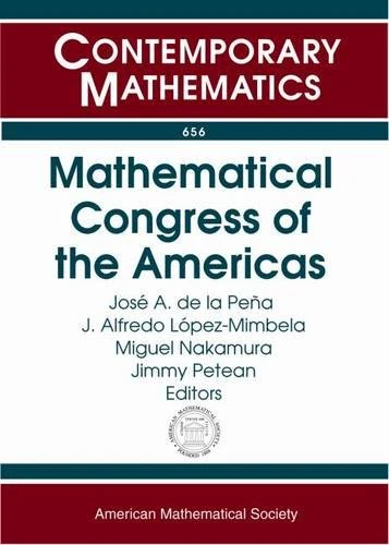 Mathematical Congress of the Americas (Contemporary Mathematics): First Mathematical Congress of the Americas August 5-9, 2013 Guanajuato, Mexico