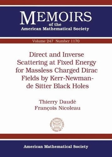 Direct and Inverse Scattering at Fixed Energy for Massless Charged Dirac Fields by Kerr-Newman-de Sitter Black Holes (Memoirs of the American Mathematical Society)