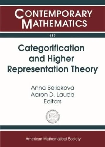Categorification and Higher Representation Theory (Contemporary Mathematics)