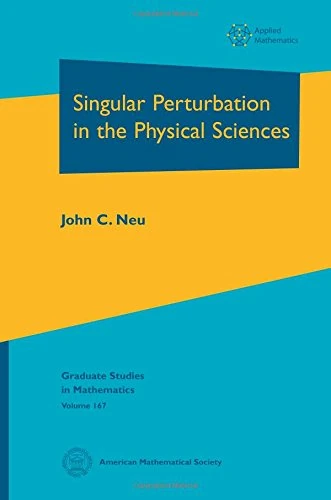 Singular Perturbation in the Physical Sciences (Graduate Studies in Mathematics)