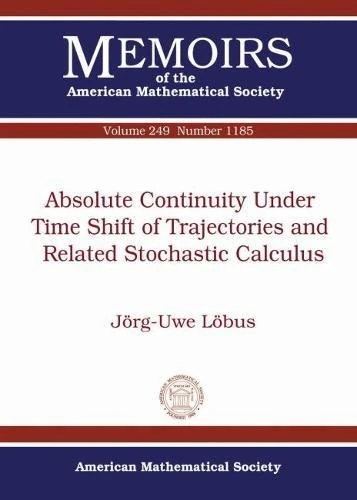 Absolute Continuity Under Time Shift of Trajectories and Related Stochastic Calculus (Memoirs of the American Mathematical Society)