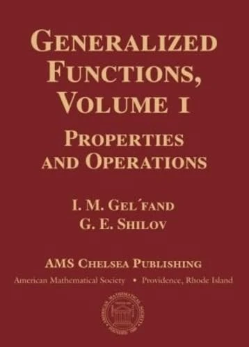 Generalized Functions, Volume 1: Properties and Operations (AMS Chelsea Publishing) (Chelsea Publications)