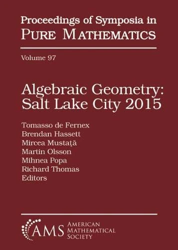 Algebraic Geometry Salt Lake City 2015 (Parts 1 and 2) (Proceedings of Symposia in Pure Mathematics)