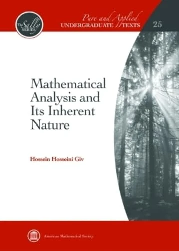 Mathematical Analysis and its Inherent Nature (Pure and Applied Undergraduate Texts)