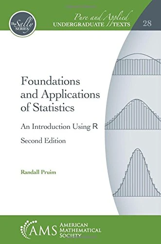 Foundations and Applications of Statistics: An Introduction Using R (Pure and Applied Undergraduate Texts)