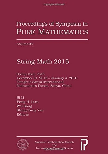 String-Math 2015: String-math 2015 December 31, 2015-january 4, 2016 Tsinghua Sanya International Mathematics Forum, Sanya, China (Proceedings of Symposia in Pure Mathematics)