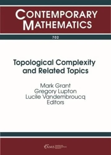 Topological Complexity and Related Topics (Contemporary Mathematics)