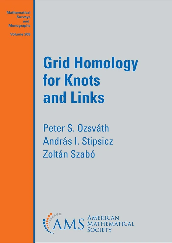 Grid Homology for Knots and Links (Mathematical Surveys and Monographs)