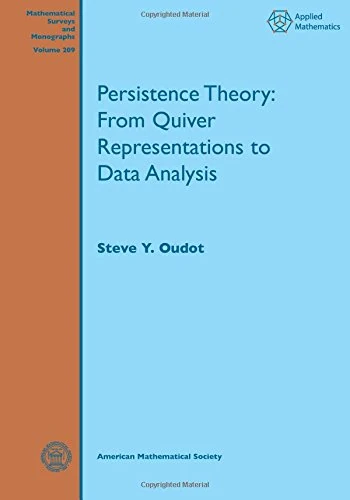 Persistence Theory: From Quiver Representations to Data Analysis (Mathematical Surveys and Monographs)