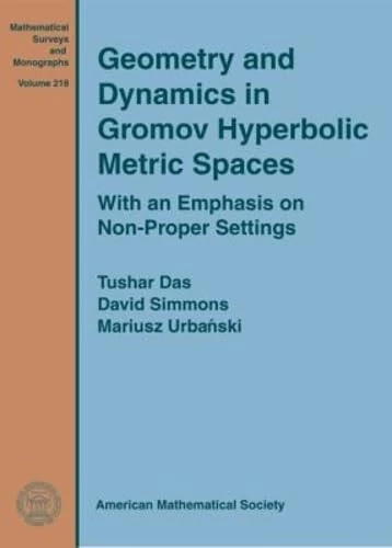 Geometry and Dynamics in Gromov Hyperbolic Metric Spaces: With an Emphasis on Non-Proper Settings (Mathematical Surveys and Monographs)