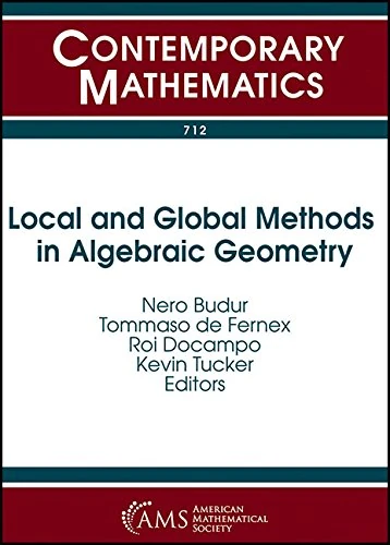 Local and Global Methods in Algebraic Geometry: Conference in Honor of Lawrence Ein's 60th Birthday Local and Global Methods in Algebraic Geometry May ... Chicago, Il. (Contemporary Mathematics)