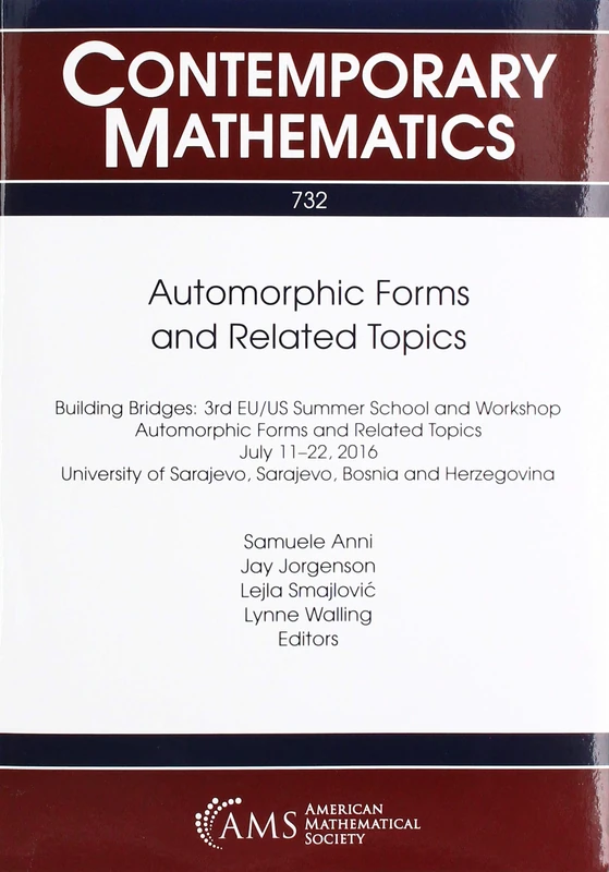 Automorphic Forms and Related Topics: Building Bridges: 3rd Eu/Us Summer School and Workshop Automorphic Forms and Related Topics July 11-22, 2016 ... and Herzegovina (Contemporary Mathematics)