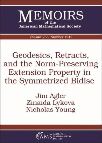 Geodesics, Retracts, and the Norm-Preserving Extension Property in the Symmetrized Bidisc (Memoirs of the American Mathematical Society) - Image 1