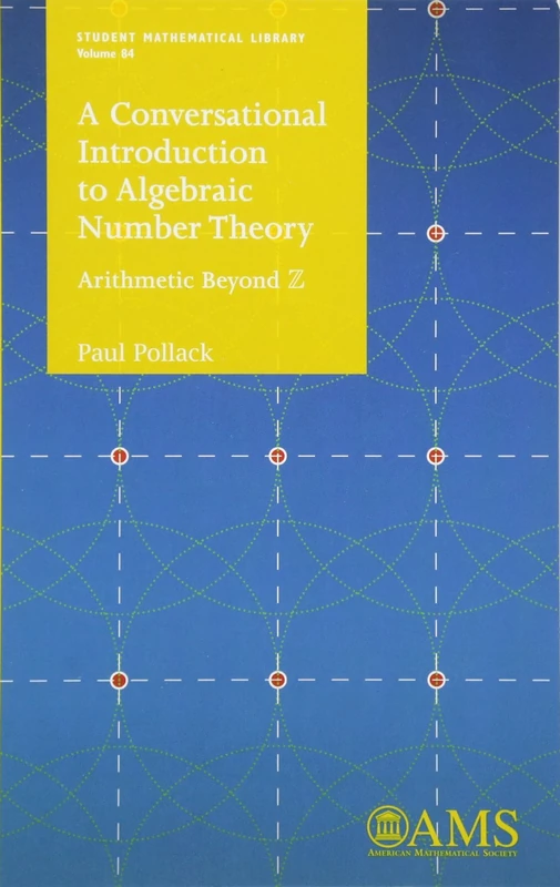 A Conversational Introduction to Algebraic Number Theory: Arithmetic Beyond Z (Student Mathematical Library) - Image 1