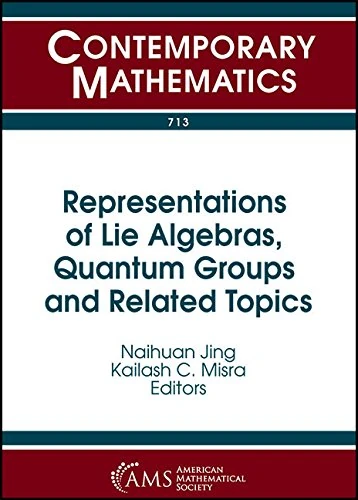 Representations of Lie Algebras, Quantum Groups and Related Topics: 713 (Contemporary Mathematics)