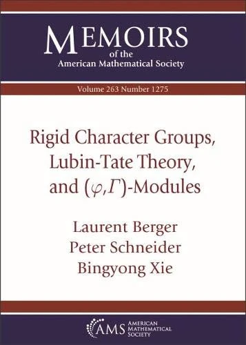 Rigid Character Groups, Lubin-Tate Theory, and $( arphi ,Gamma )$-Modules (Memoirs of the American Mathematical Society)