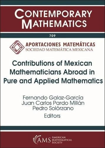 Contributions of Mexican Mathematicians Abroad in Pure and Applied Mathematics (Contemporary Mathematics)