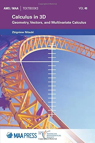 Calculus in 3D: Geometry, Vectors, and Multivariate Calculus (AMS/MAA Textbooks)