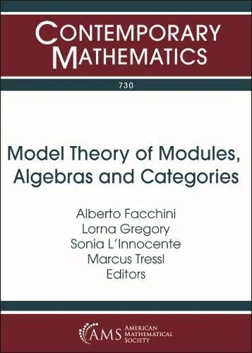 Model Theory of Modules, Algebras and Categories (Contemporary Mathematics): International Conference Model Theory of Modules, Algebras and Categories ... for Scientific Culture, Erice, Sicily, Italy