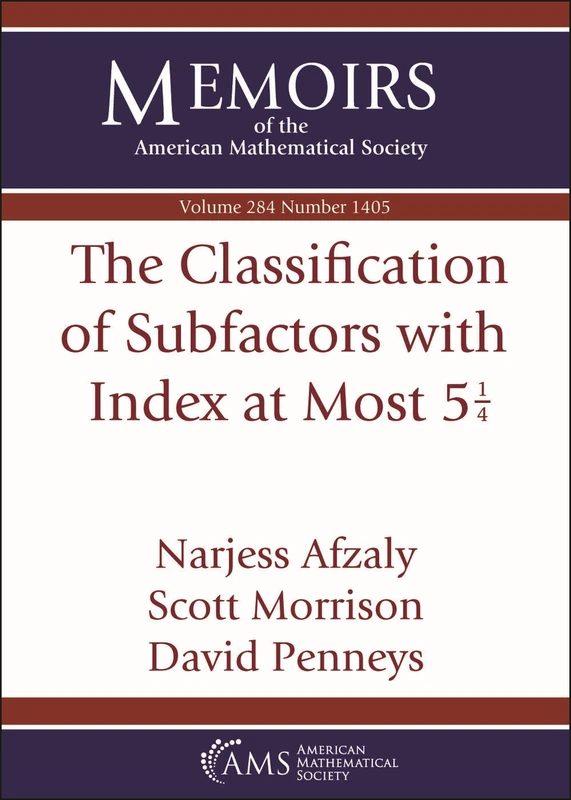 The Classification of Subfactors with Index at Most $5 frac {1}{4}$ (Memoirs of the American Mathematical Society)
