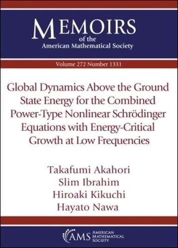 Global Dynamics Above the Ground State Energy for the Combined Power-Type Nonlinear Schrodinger Equations with Energy-Critical Growth at Low ... of the American Mathematical Society)