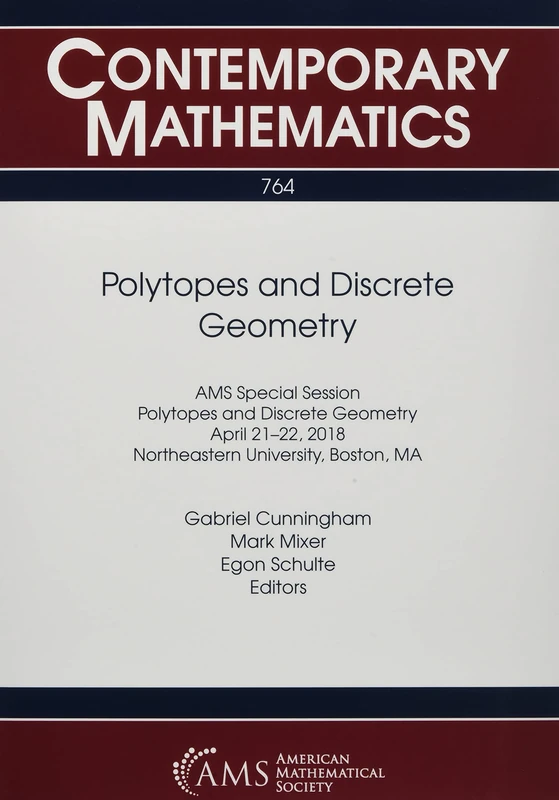 Polytopes and Discrete Geometry: Ams Special Session on Polytopes and Discrete Geometry, April 21-22, 2018, (Contemporary Mathematics)