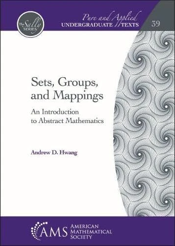 Sets, Groups, and Mappings: An Introduction to Abstract Mathematics (Pure and Applied Undergraduate Texts)