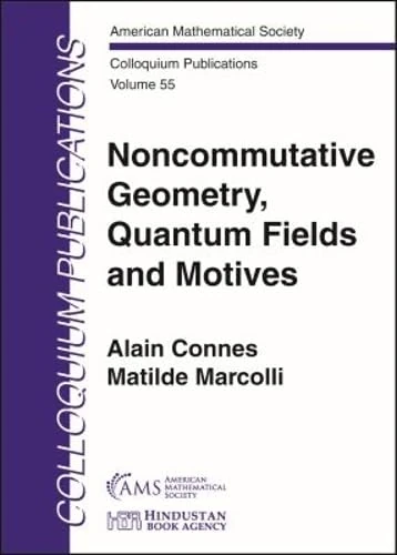 Noncommutative Geometry, Quantum Fields and Motives (Colloquium Publications)