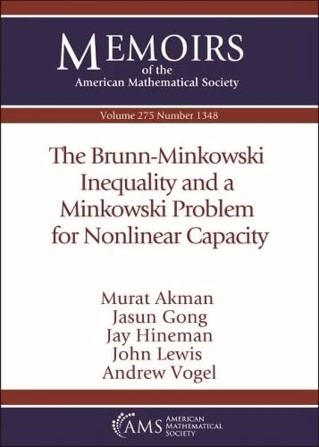 The Brunn-Minkowski Inequality and a Minkowski Problem for Nonlinear Capacity (Memoirs of the American Mathematical Society)