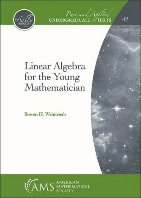 Linear Algebra for the Young Mathematician (Pure and Applied Undergraduate Texts)